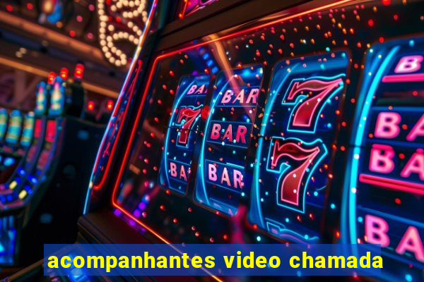 acompanhantes video chamada